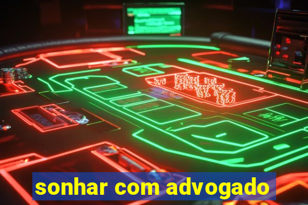 sonhar com advogado